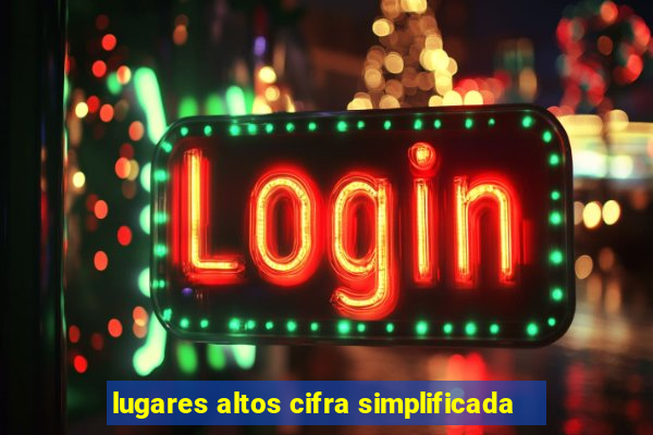 lugares altos cifra simplificada